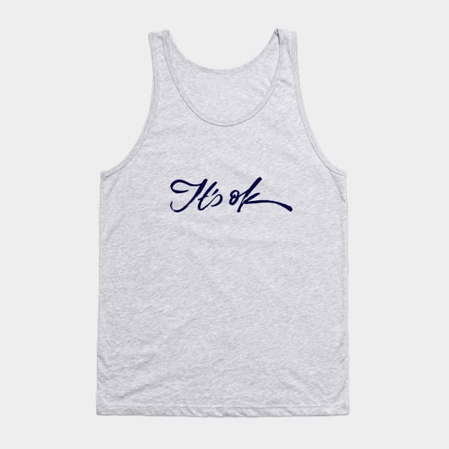 It's ok Tank Top by forsureletters